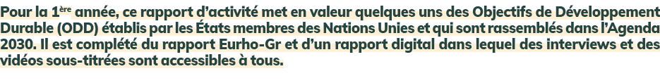 Pour la 1 re ann e, ce rapport d’activit met en valeur quelques uns des Objectifs de D veloppement Durable (ODD)  ta...