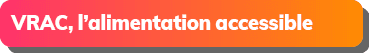 VRAC, l’alimentation accessible