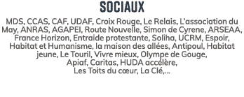 sociaux MDS, CCAS, CAF, UDAF, Croix Rouge, Le Relais, L’association du May, ANRAS, AGAPEI, Route Nouvelle, Simon de C...