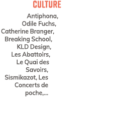 Culture Antiphona, Odile Fuchs, Catherine Branger, Breaking School, KLD Design, Les Abattoirs, Le Quai des Savoirs, S...