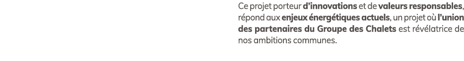  Ce projet porteur d’innovations et de valeurs responsables, r pond aux enjeux nerg tiques actuels, un projet o  l’u...