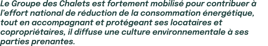Le Groupe des Chalets est fortement mobilis pour contribuer   l’effort national de r duction de la consommation  ner...