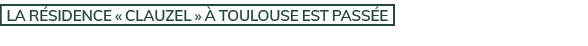 La r sidence « Clauzel »  Toulouse est pass e 